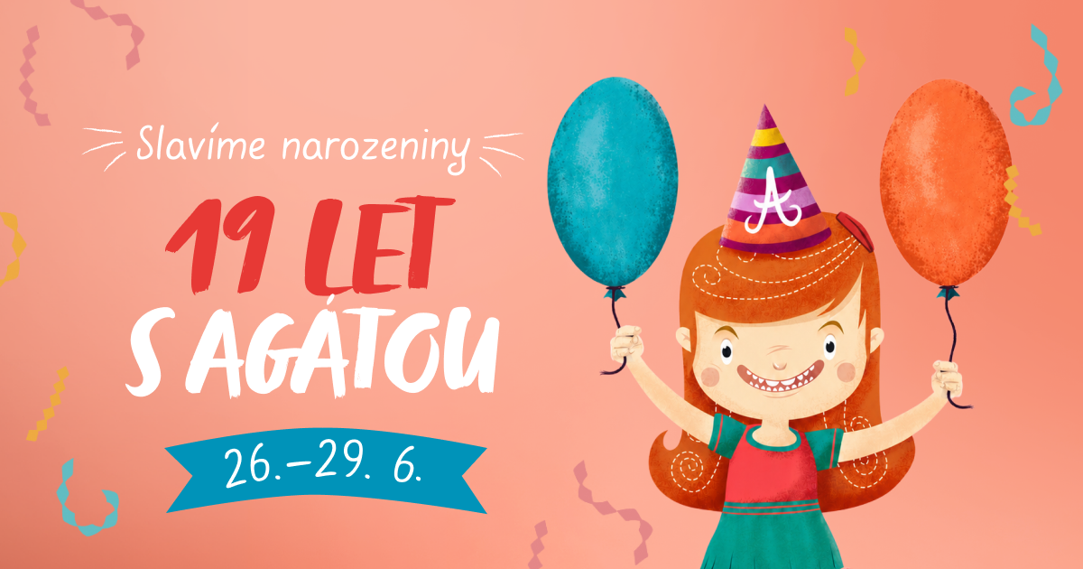 Slavíme narozeniny! 19 let s Agátkou